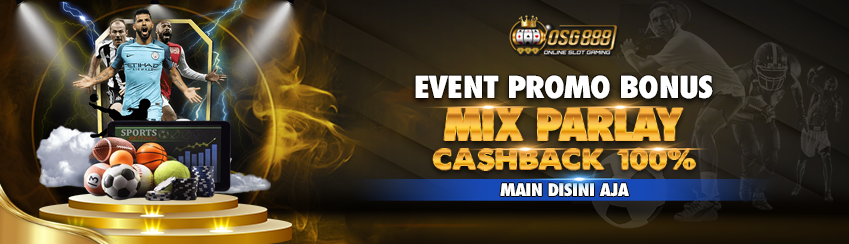 EVENT MIXPARLAY CASHBACK 100% OSG888